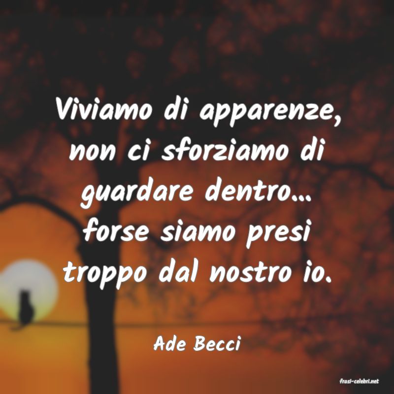 frasi di  Ade Becci
