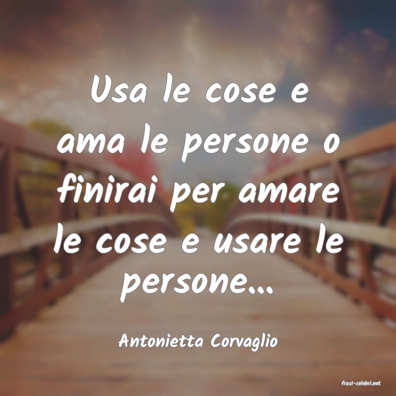 frasi di  Antonietta Corvaglio
