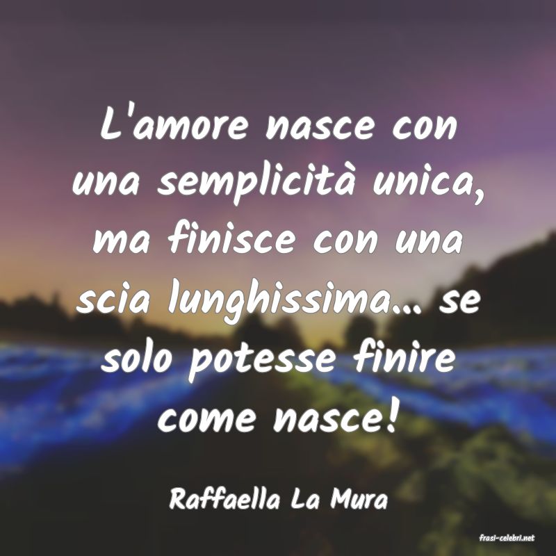 frasi di Raffaella La Mura