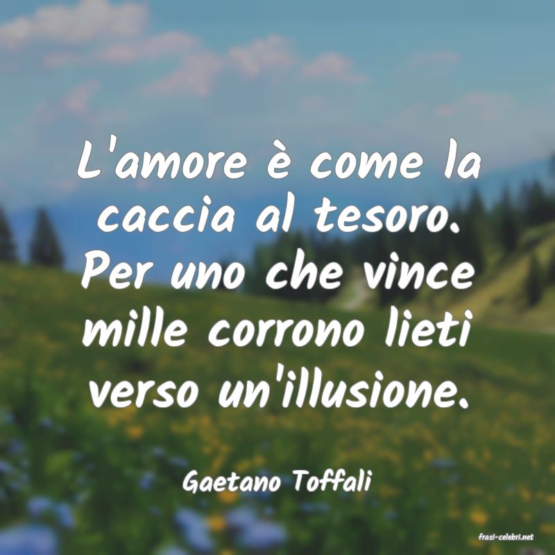 frasi di  Gaetano Toffali
