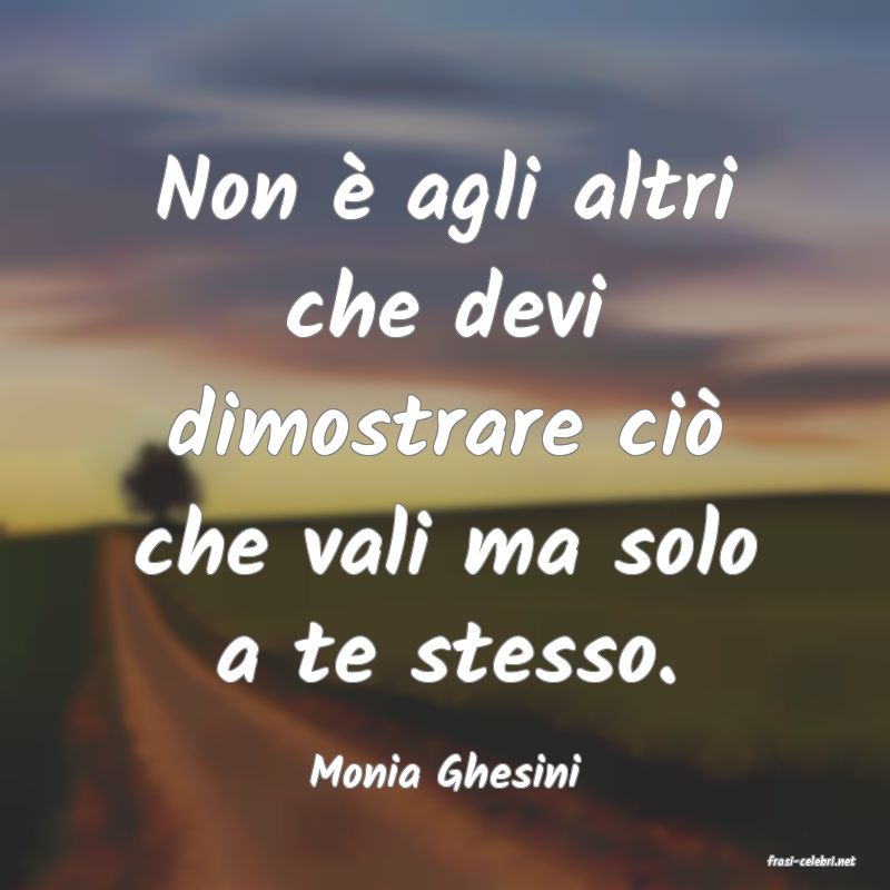 frasi di  Monia Ghesini
