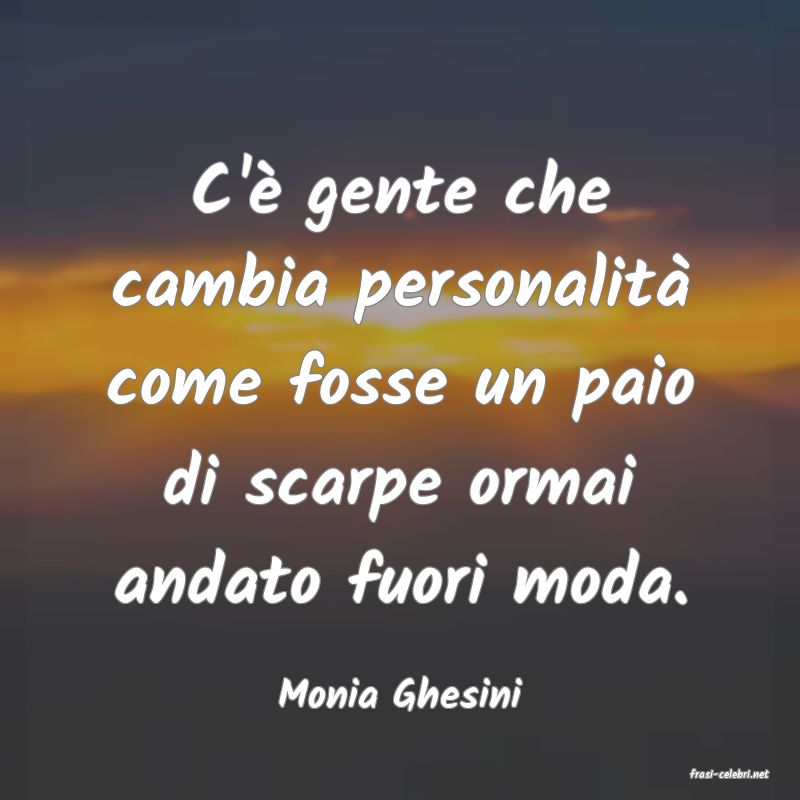 frasi di  Monia Ghesini
