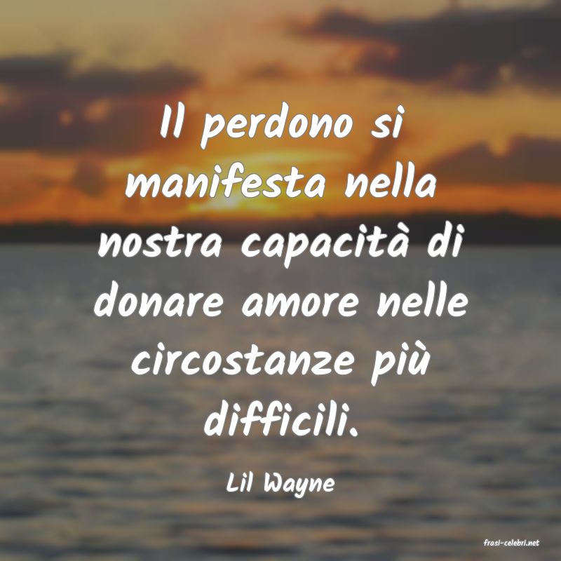 frasi di  Lil Wayne
