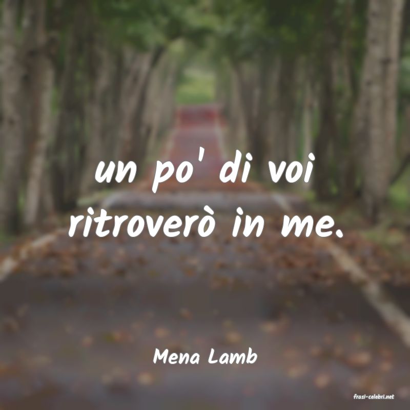 frasi di  Mena Lamb
