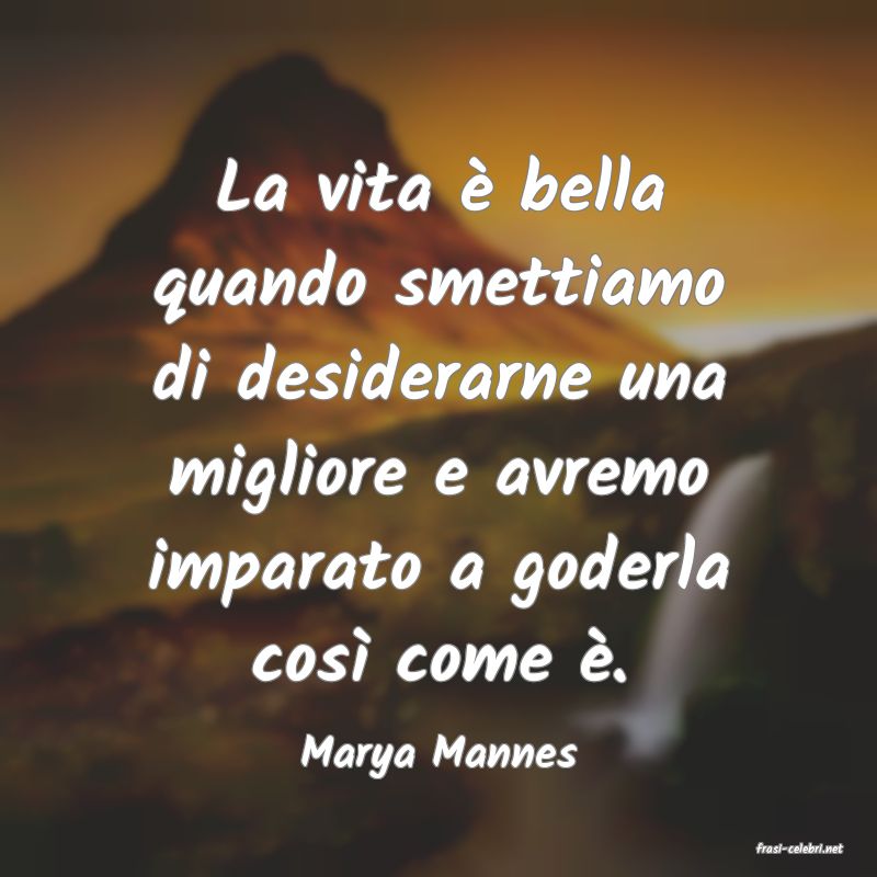 frasi di  Marya Mannes
