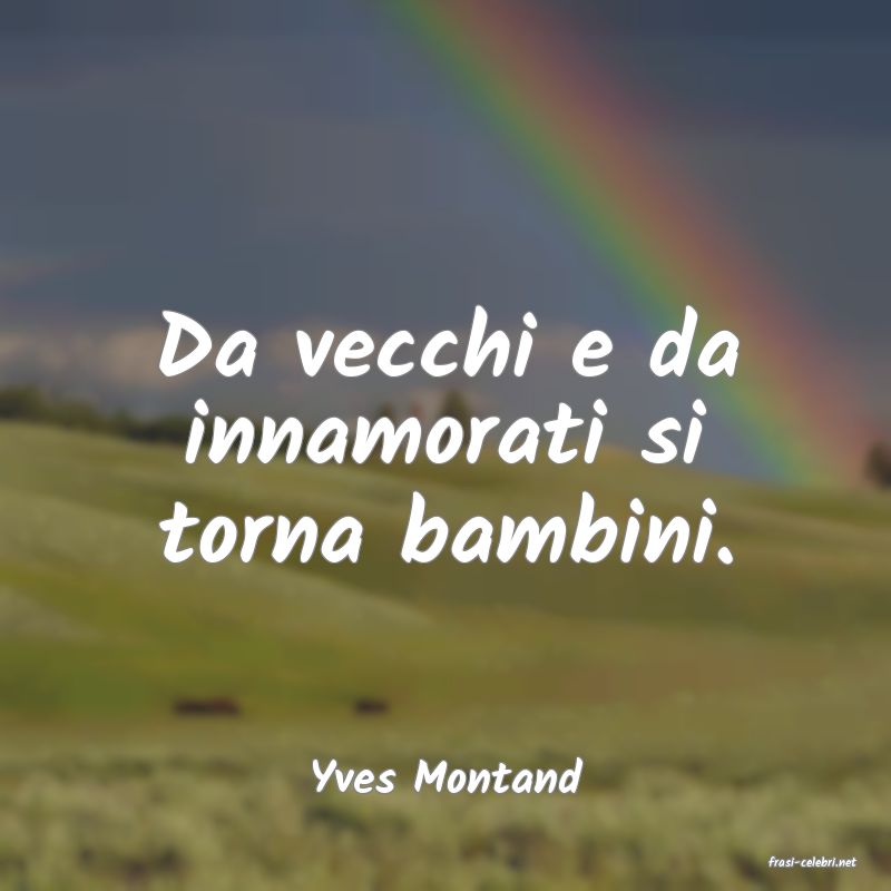 frasi di  Yves Montand
