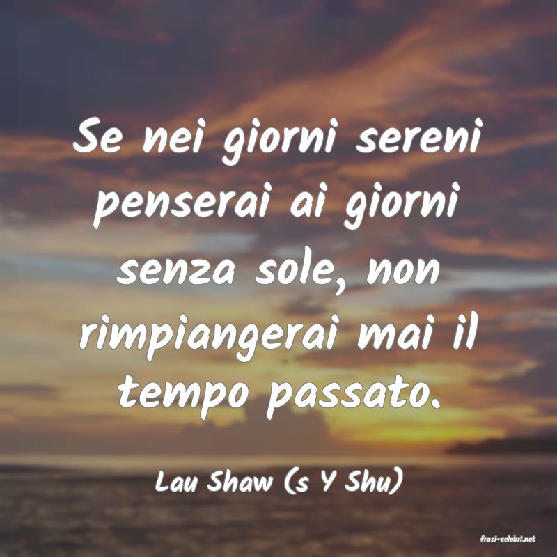 frasi di  Lau Shaw (s Y Shu)
