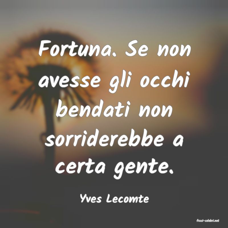 frasi di  Yves Lecomte
