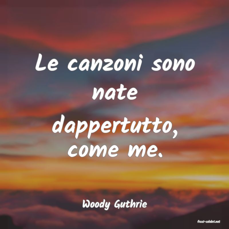 frasi di Woody Guthrie