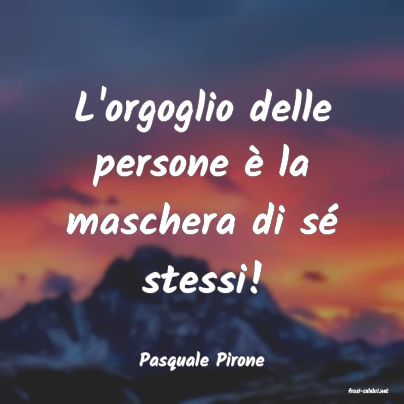 frasi di Pasquale Pirone