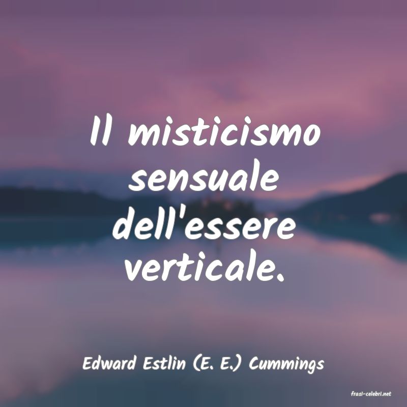 frasi di Edward Estlin (E. E.) Cummings
