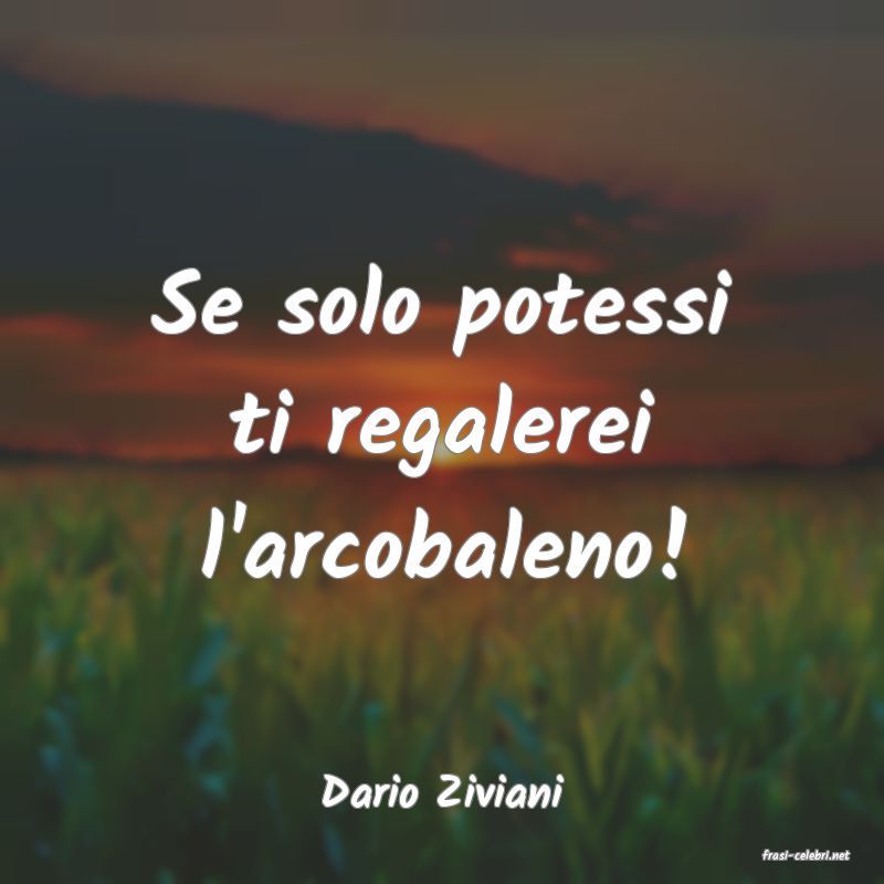 frasi di Dario Ziviani