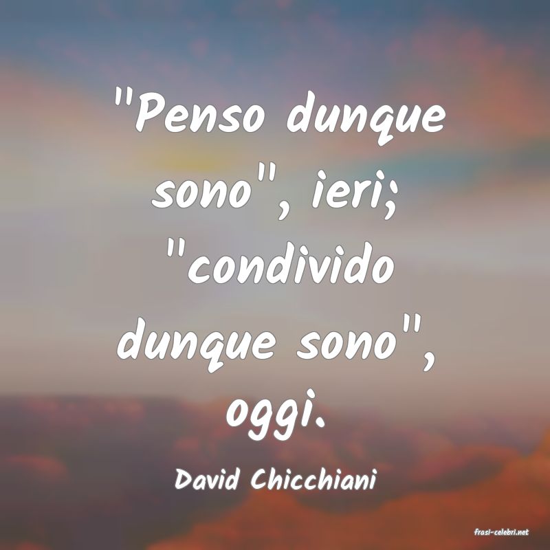 frasi di  David Chicchiani
