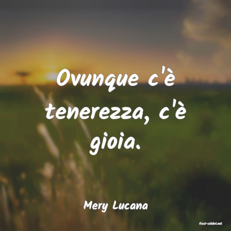 frasi di Mery Lucana