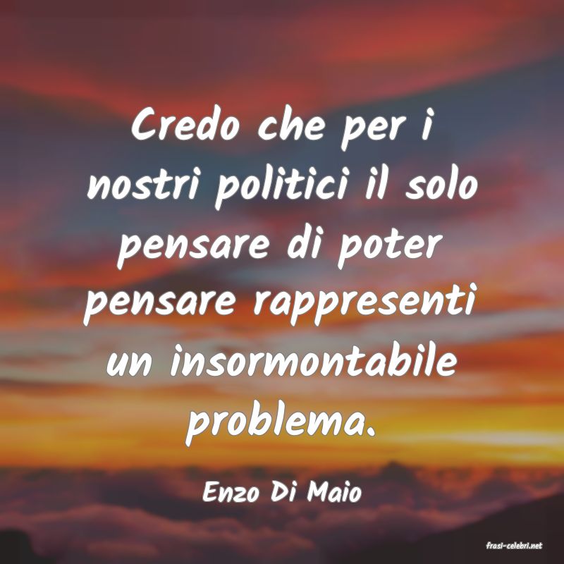 frasi di  Enzo Di Maio

