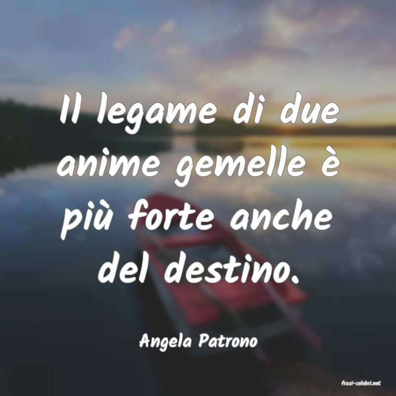 frasi di  Angela Patrono
