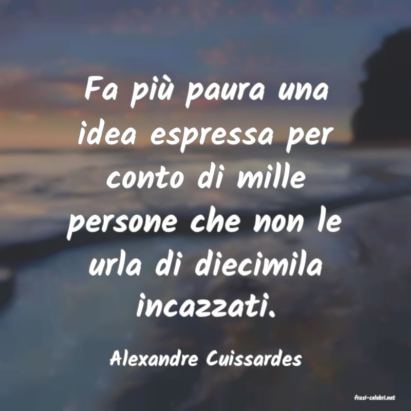 frasi di  Alexandre Cuissardes

