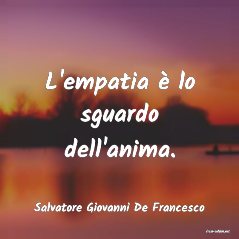 frasi di  Salvatore Giovanni De Francesco
