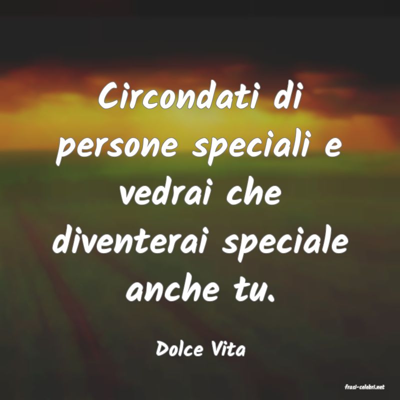 frasi di  Dolce Vita
