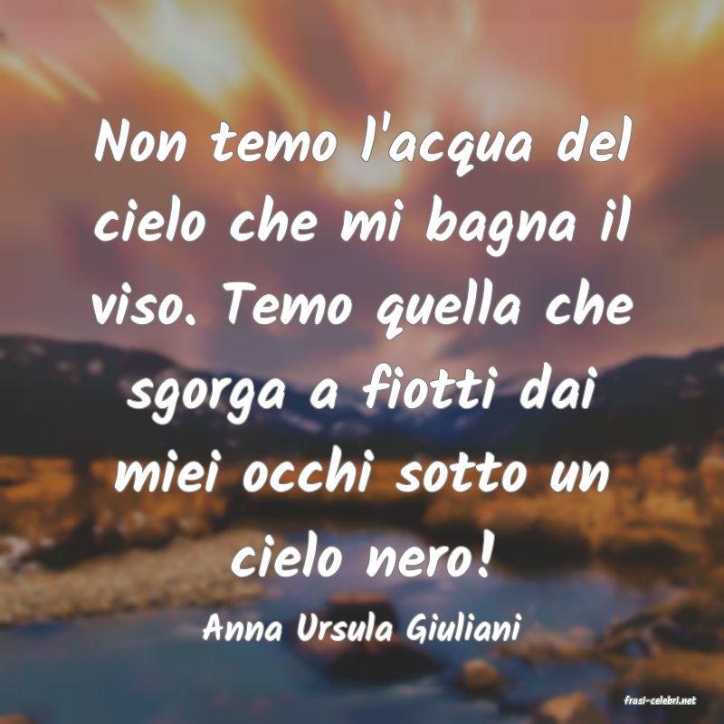 frasi di  Anna Ursula Giuliani
