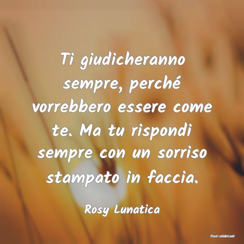 frasi di  Rosy Lunatica
