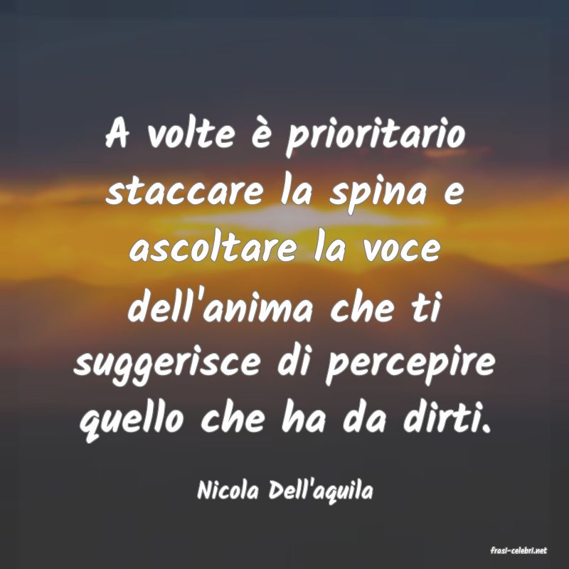 frasi di  Nicola Dell'aquila
