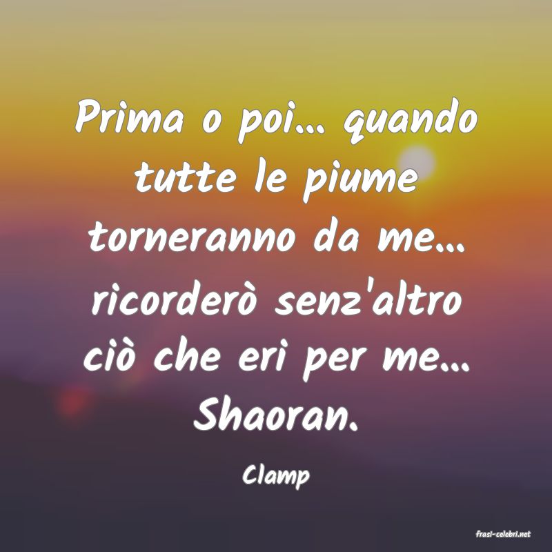 frasi di  Clamp

