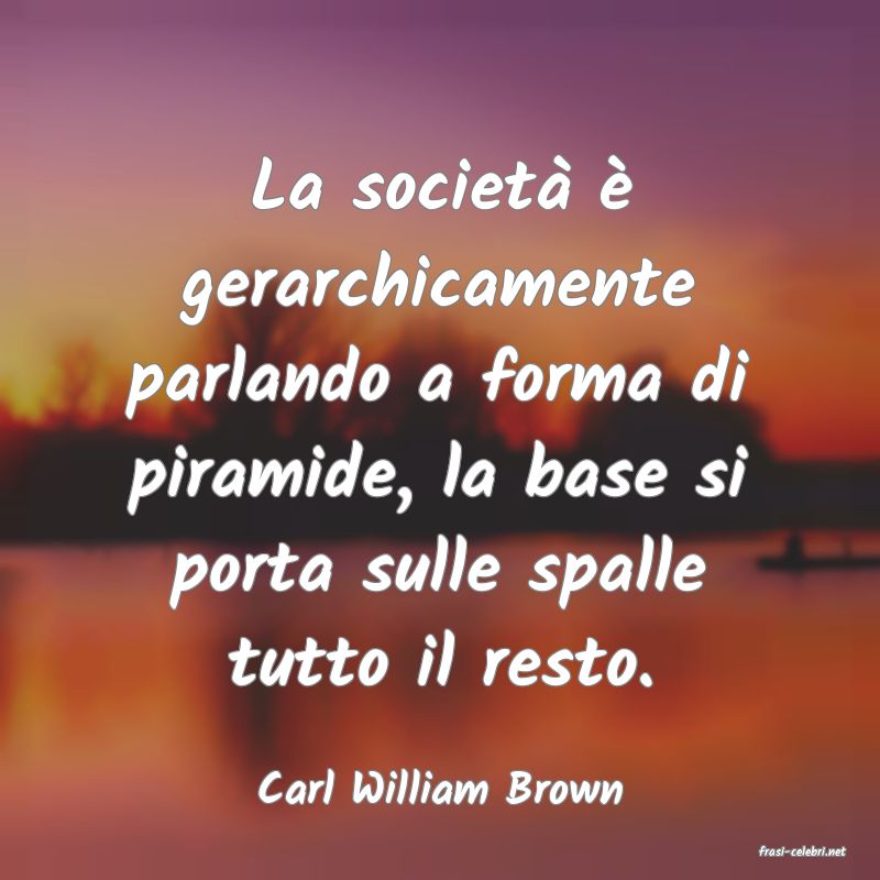 frasi di Carl William Brown