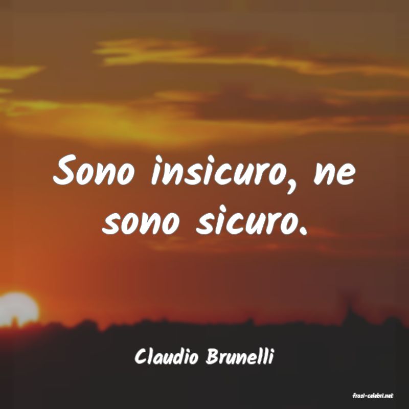 frasi di  Claudio Brunelli
