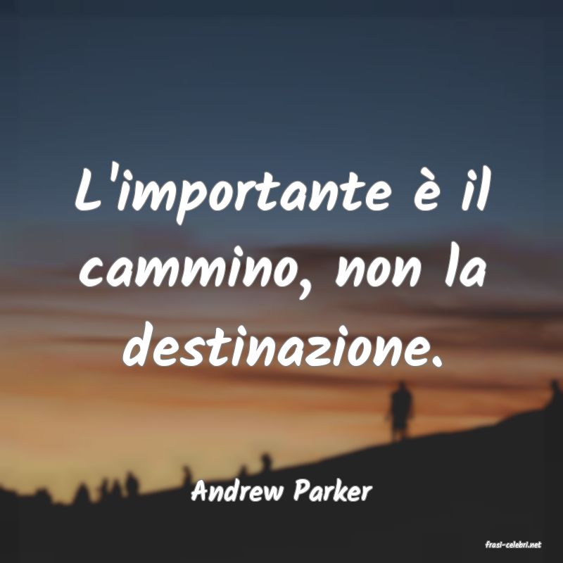 frasi di  Andrew Parker
