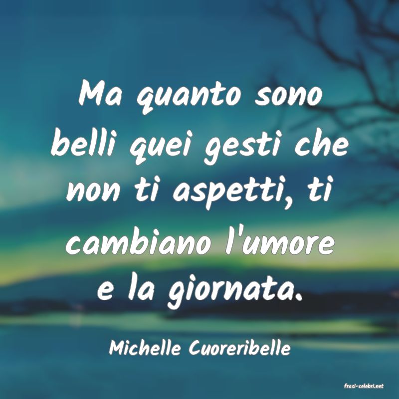 frasi di  Michelle Cuoreribelle
