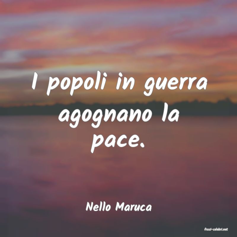 frasi di  Nello Maruca
