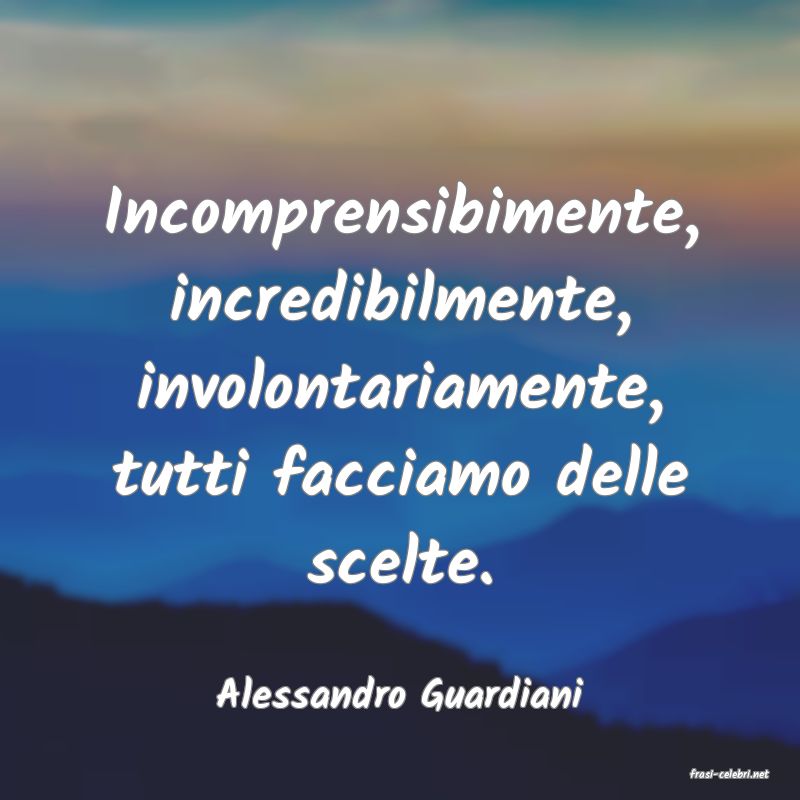 frasi di  Alessandro Guardiani
