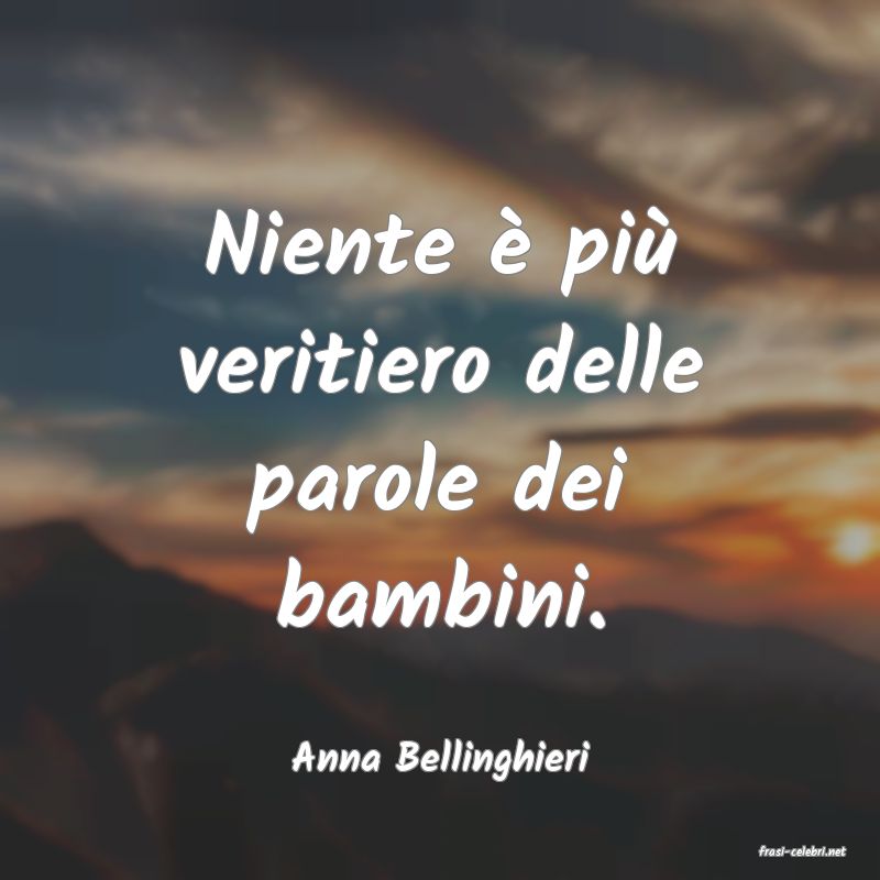 frasi di  Anna Bellinghieri
