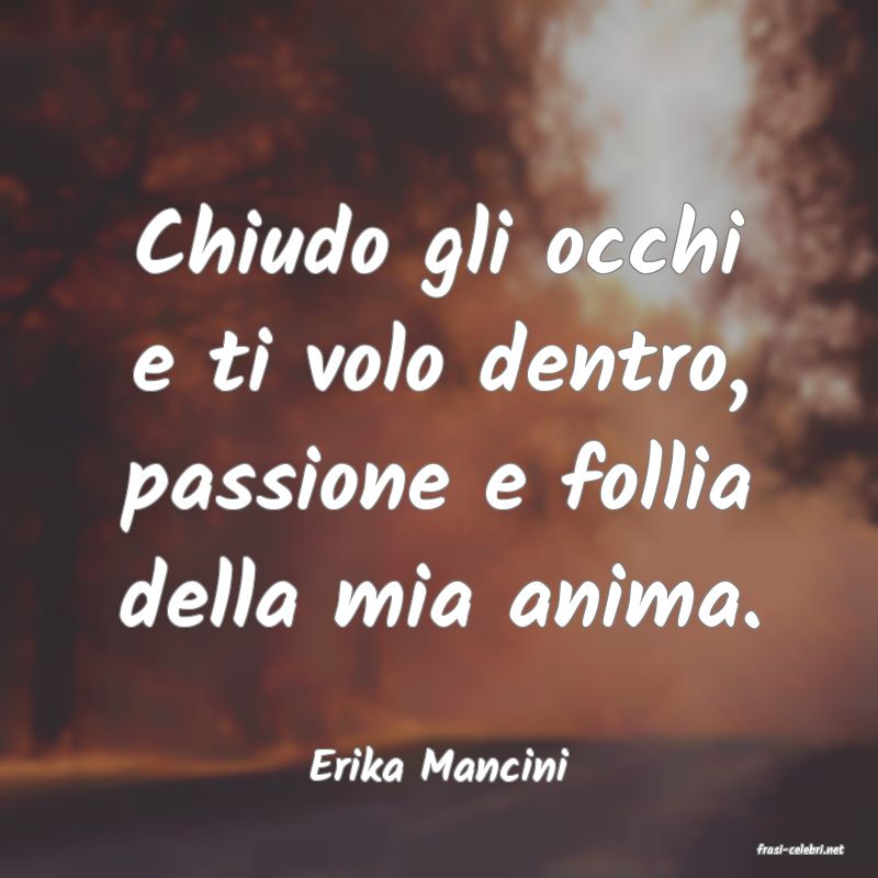 frasi di  Erika Mancini
