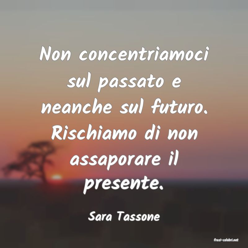 frasi di  Sara Tassone
