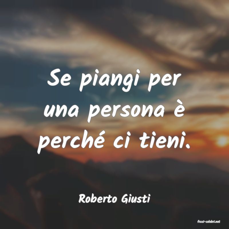 frasi di  Roberto Giusti

