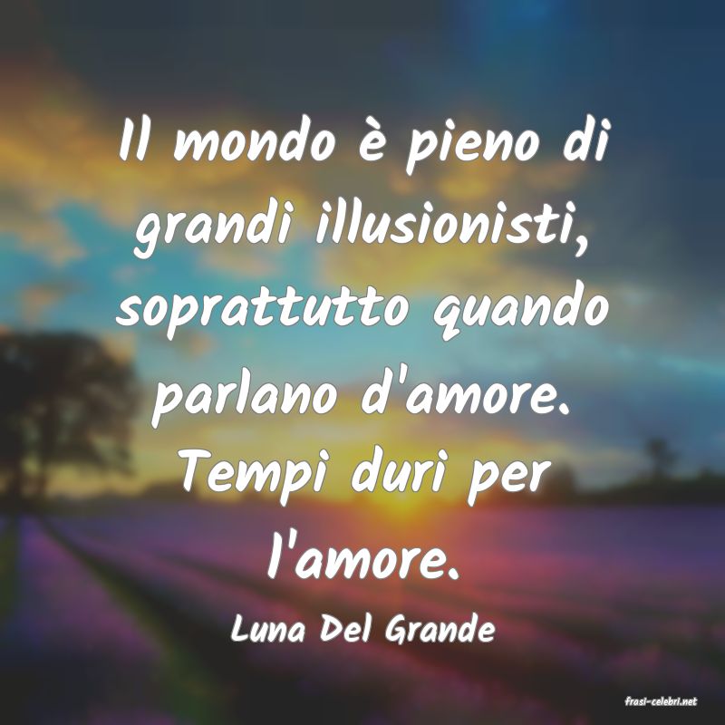 frasi di Luna Del Grande