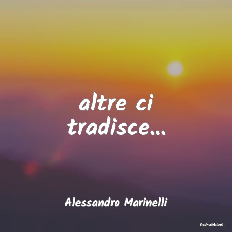 frasi di  Alessandro Marinelli
