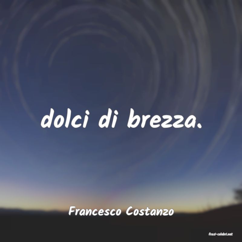 frasi di  Francesco Costanzo
