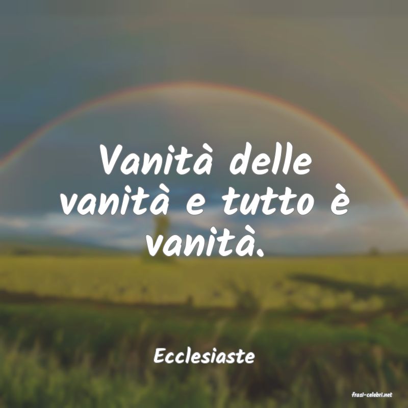frasi di  Ecclesiaste
