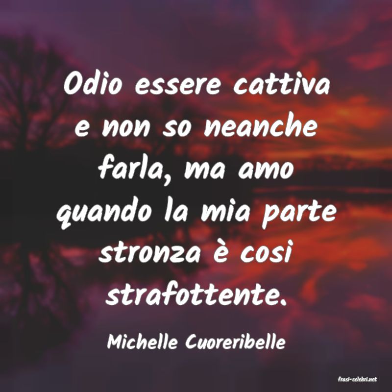 frasi di  Michelle Cuoreribelle
