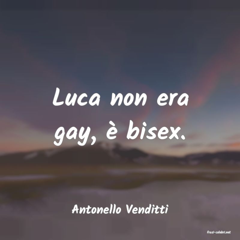 frasi di  Antonello Venditti
