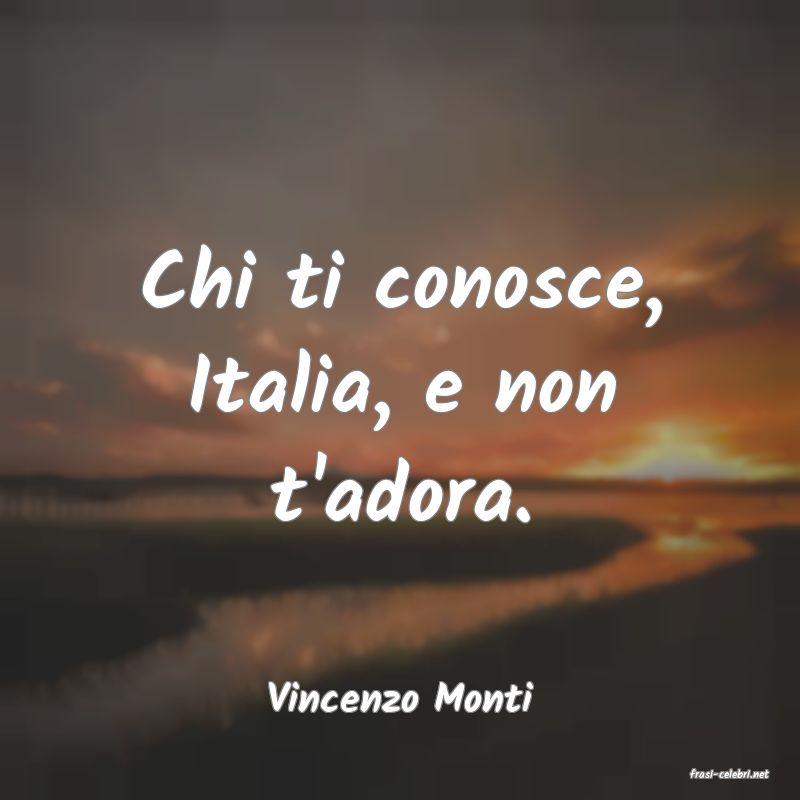 frasi di  Vincenzo Monti
