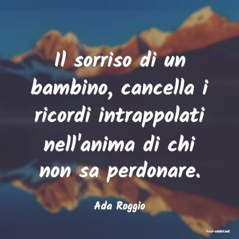 frasi di  Ada Roggio
