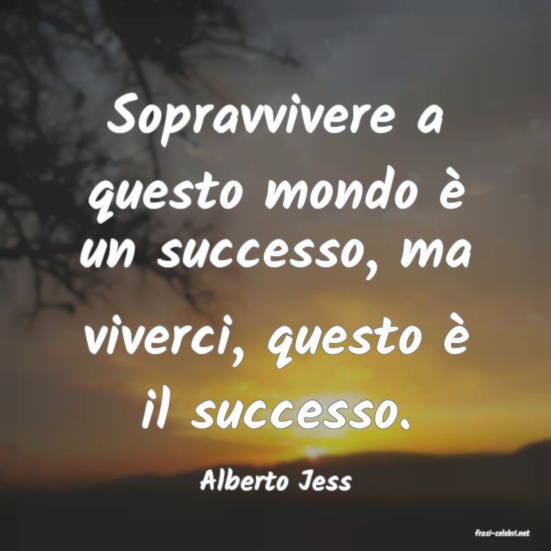 frasi di  Alberto Jess
