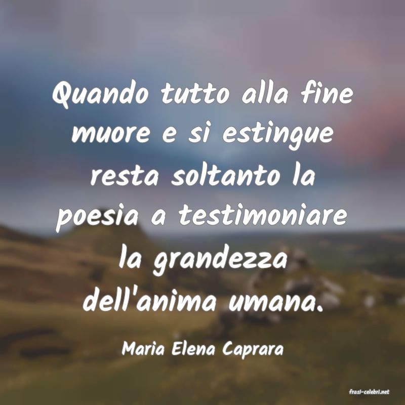 frasi di  Maria Elena Caprara
