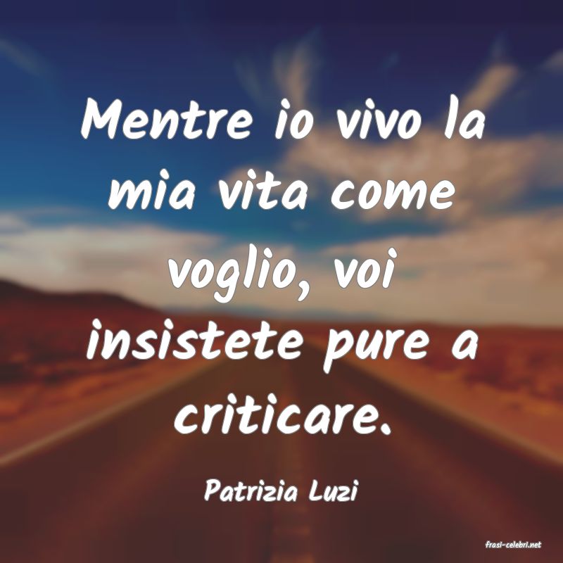 frasi di  Patrizia Luzi
