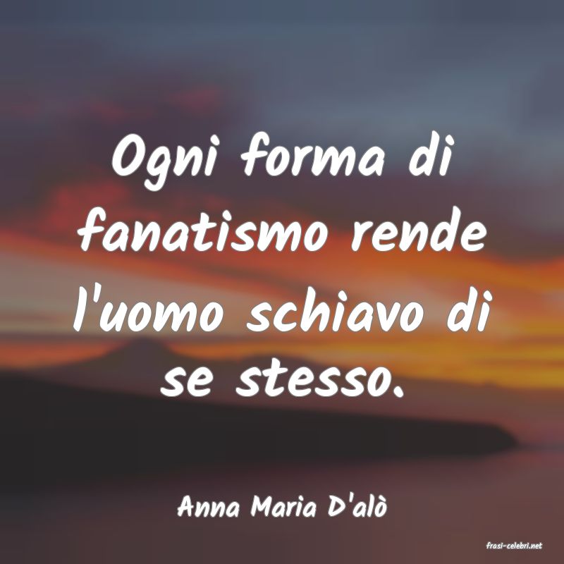 frasi di Anna Maria D'al