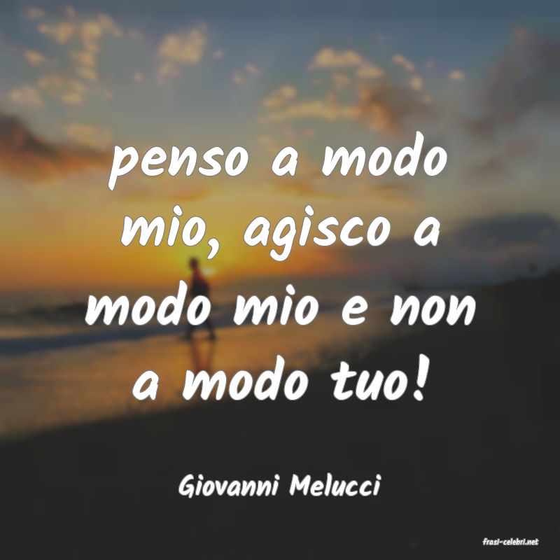 frasi di  Giovanni Melucci
